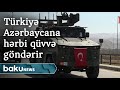 Türkiyə Azərbaycana hərbi qüvvə göndərəcək