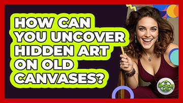 How Can You Uncover Hidden Art On Old Canvases? - The Upcycle Lab