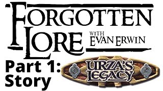 Forgotten Lore Urzas Legacy Part 1 Story