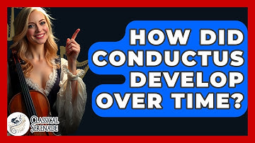 How Did Conductus Develop Over Time? - Classical Serenade