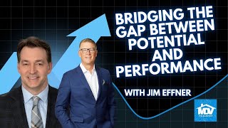 Bridging the Gap Between Potential and Performance with Jim Effner