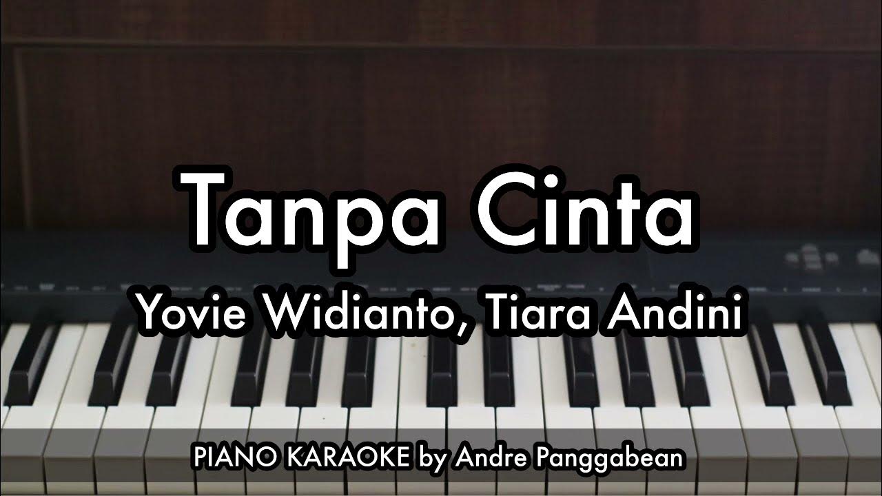 Tanpa Cinta - Tiara Andini & Yovie Widianto | Piano Karaoke by Andre Panggabean Tanpa Cinta - Tiara Andini & Yovie Widianto | Piano Karaoke by Andre Panggabean
