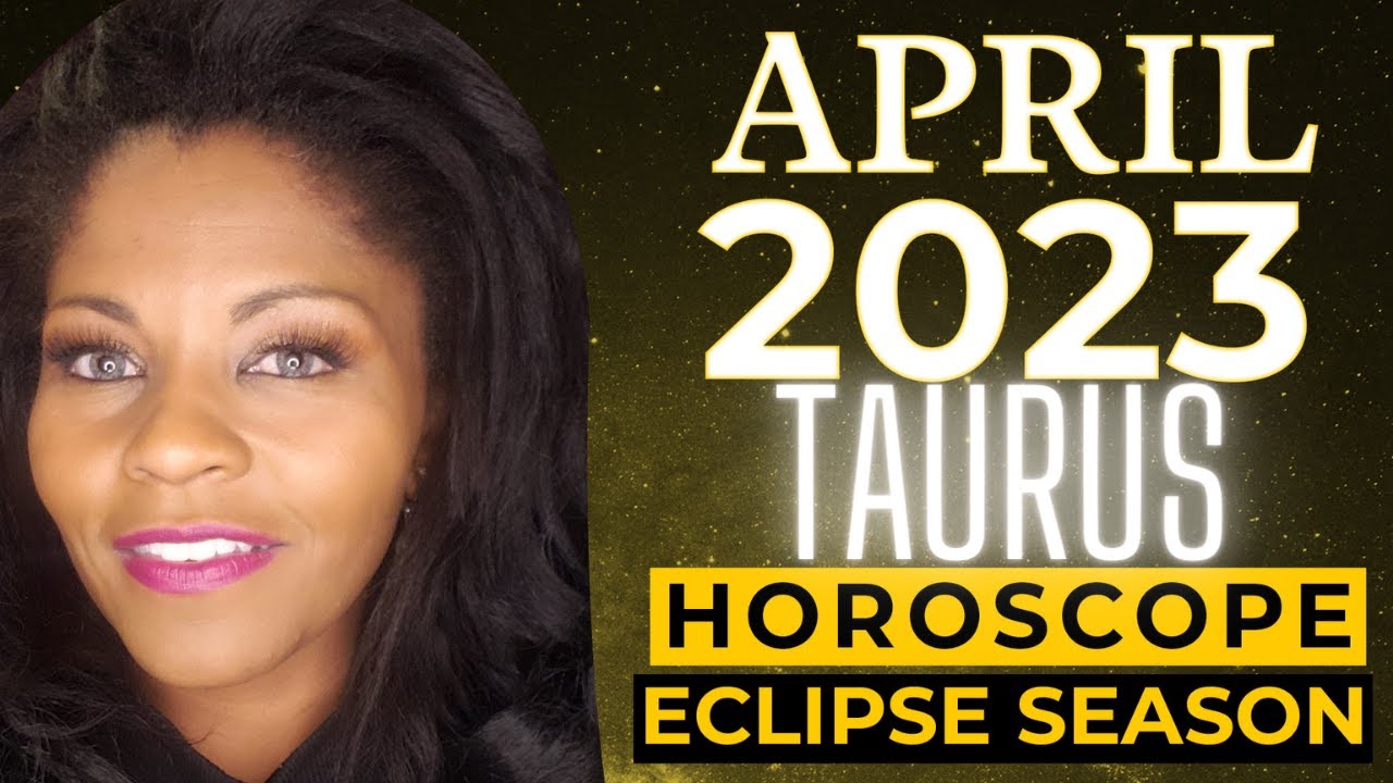 TAURUS ASTROLOGY HOROSCOPE APRIL 2023 YouTube
