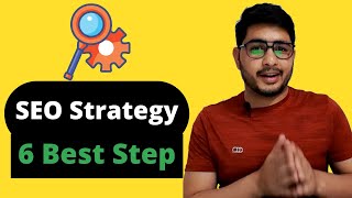 6 Best Steps to Create an Effective SEO Strategy for New Website in 2022 