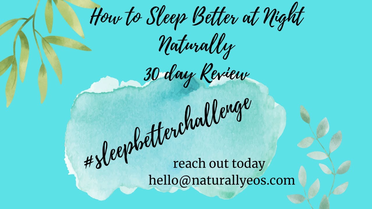 How to Sleep Better at Night Naturally 30 day Sleep Better Challenge - Review