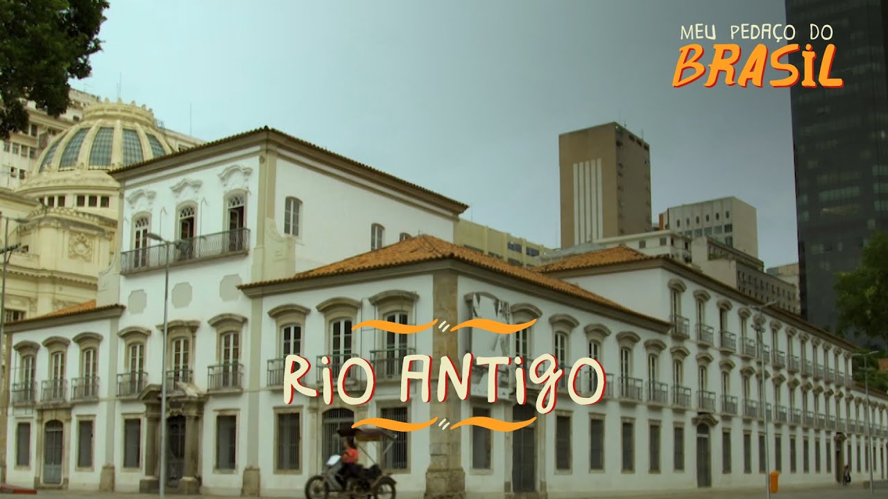 Conheça o Rio Antigo com o Meu Pedaço de Brasil