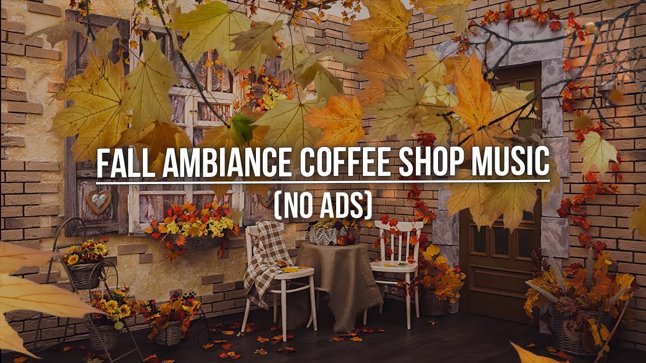 Fall Ambiance Coffee Shop Music Relaxing Instrumental Music For Fall