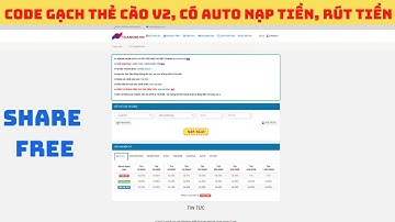 SHARE MÃ NGUỒN GẠCH THẺ CÀO V2 NEW, CÓ AUTO NẠP TIỀN, RÚT TIỀN, MUA THẺ TỰ ĐỘNG,  3 CẤP BẬC ĐẠI LÝ