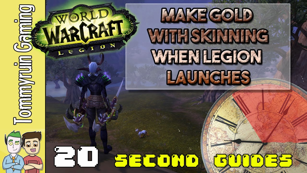 20 Second Guides: Make Gold at Legion Launch with Skinning Gold Farm