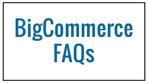 BigCommerce FAQs | Coalition Technologies