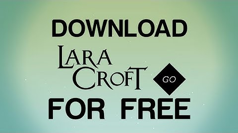 How to download lara croft GO for free