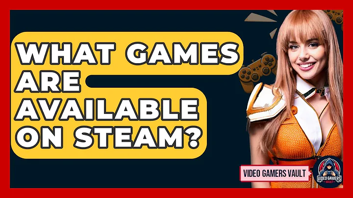 What Games Are Available On Steam? - Video Gamers Vault