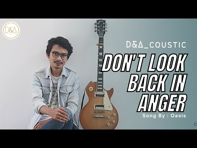 D&A_coustic | OASIS - DON'T LOOK BACK IN ANGER (ACOUSTIC COVER) class=