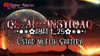 Download lagu surah an-insyiqaq (terbelah) ustad muflih safitra