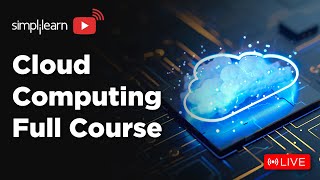 Cloud Computing Full Course  | Cloud Computing Tutorial For Beginners | 🔴 LIVE |  Simplilearn