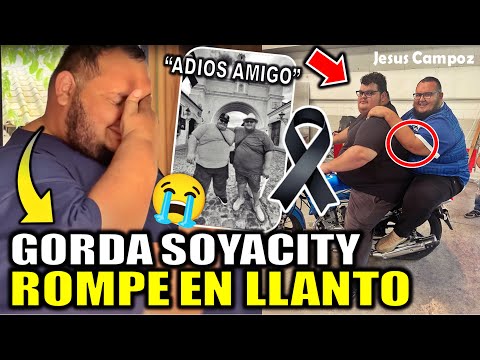 Gordo Soyacity LLORA