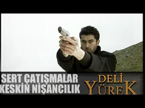 Deli Yürek Bölüm 18 - Sert Çatıçmalar Keskin Nişancılık