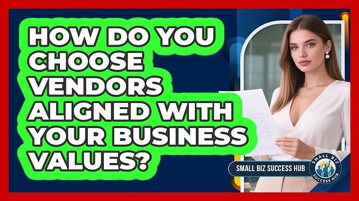 How Do You Choose Vendors Aligned With Your Business Values? - Small Biz Success Hub