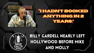 Billy Gardell Nearly Left Hollywood Before Mike and Molly | The Mike Calta Show