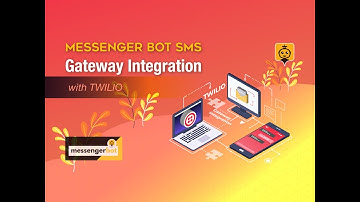 Messenger Bot SMS Gateway Integration with Twilio