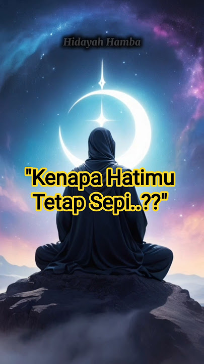 'Kenapa Hatimu selalu Merasa Sendiri'@HidayahHambachannel