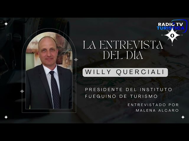 Willy Querciali, Presidente del Instituto Fueguino de Turismo | La Entrevista del Día