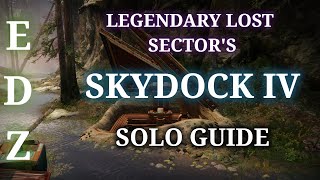 Legendary Lost Sectors EDZ Skydock IV - Solo Guide