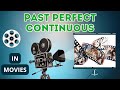 PAST PERFECT CONTINUOUS In MOVIES
