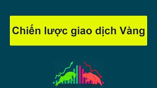 Forex | Chiến lược giao dịch vàng – XAUUSD hiệu quả nhất