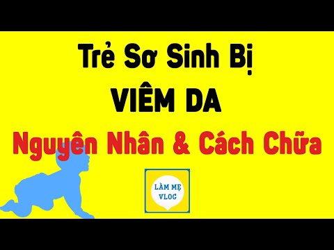 Trẻ sơ sinh bị viêm da. Nguyên nhân và cách chữa trị dân gian. Khi nào nên khám bác sĩ