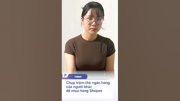 Chụp trộm thẻ ngân hàng của người khác để mua hàng Shopee
