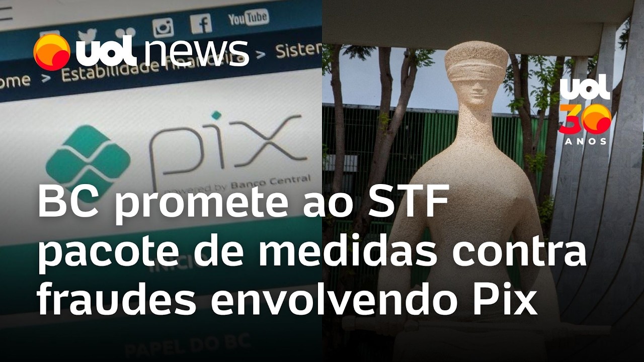 Banco Central promete ao STF pacote de medidas contra fraudes envolvendo Pix