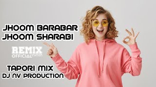 JHOOM BARABAR JHOOM SHARABI (TAPORI MIX) DJ NV PRODUCTION | REMIXSTATION | EDM BOLLYWOOD MIX