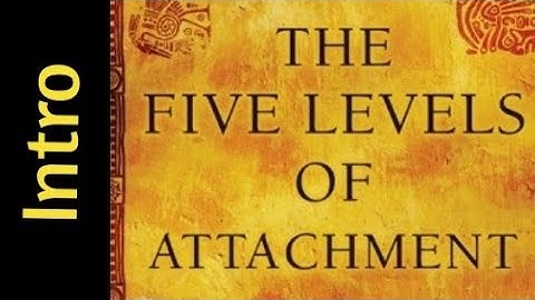 The Five Levels of Attachment Intro