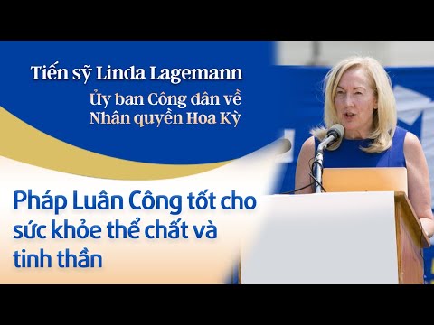 Tiến sỹ Linda Lagemann: Pháp Luân Công mang lại lợi ích cho cộng đồng - Nguyện Ước