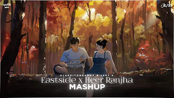 Eastside x Heer Ranjha (Full Version) OyeEditorrAnna & @VDJJEET