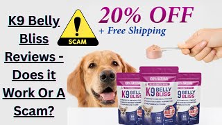 📌 K9 Belly Bliss Reviews – Does it Work or a Scam?