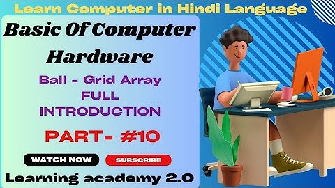 Ball - Grid Array/Full Introduction/Computer Course In Hindi/Learning academy 2.0