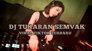 DJ TUKARAN SEMVAK VIRAL TIKTOK TERBARU 2022