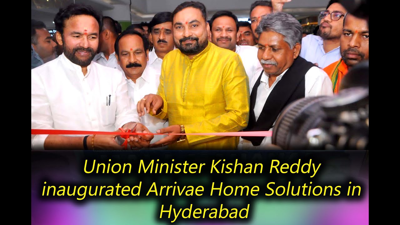 Union Minister Kishan Reddy inaugurated Arrivae Home Solutions in Hyderabad