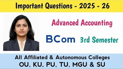 Advanced Accounting Important Questions 2025-26 BCom 3rd Sem Score 90+ OU, KU, TU, MGU, SU, PU