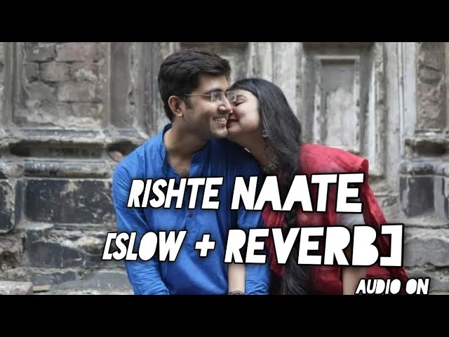 Rishte Naate ( Slowed & Reverb ) | Rahat Fateh Ali Khan, Suzanne Demello |   Audio on class=