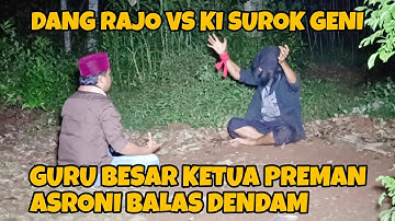 DANG RAJO DITANTANG DUKUN KI SUROK GENI GURU BESAR KETUA PREMAN ASRONI | dang rajo terbaru