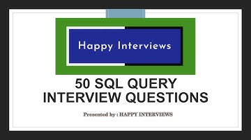 SQL Query Interview Questions || HAPPY INTERVIEWS