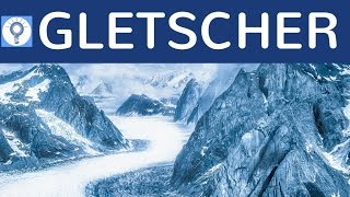 Gletscher &amp; Talgletscher - Entstehung, Aufbau, Folgen - Exogene Landschaftsformung