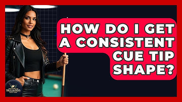 How Do I Get A Consistent Cue Tip Shape? - Billiards Hustlers