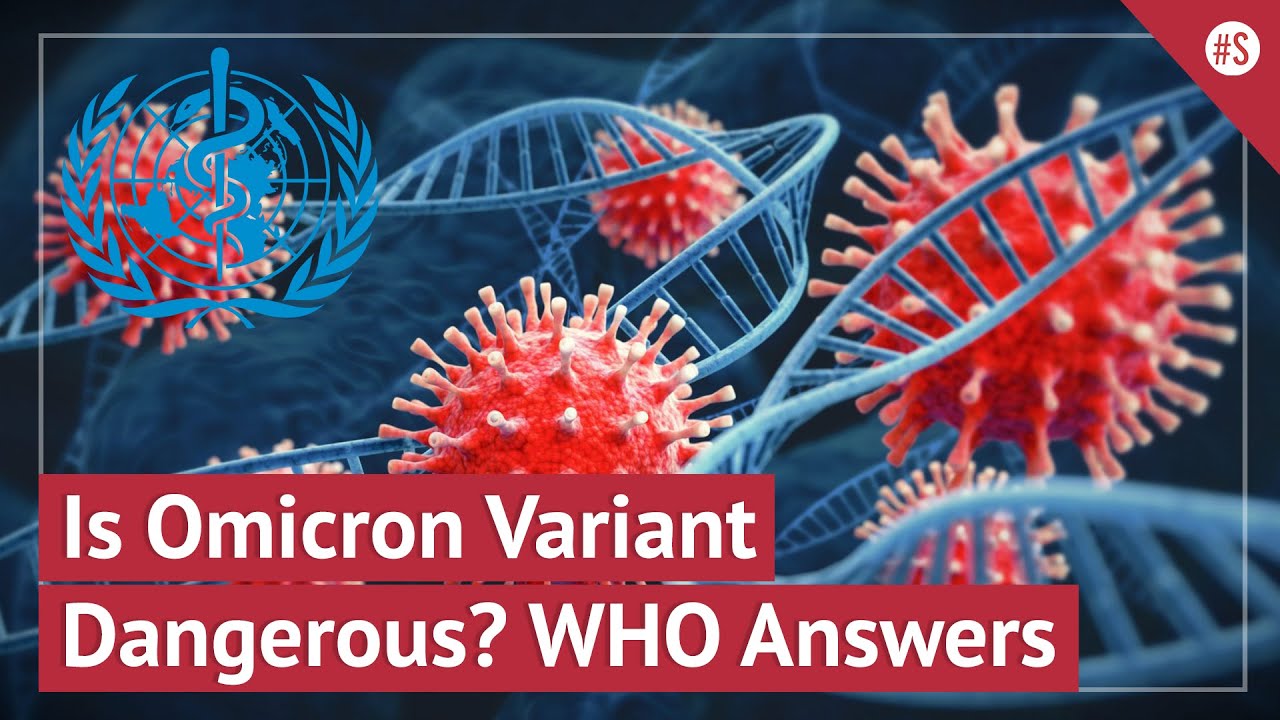 Not Yet Clear Whether Omicron Variant Is More Transmissible Or Causes