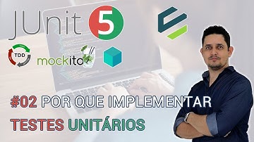 02 Por que implementar Testes Unitários