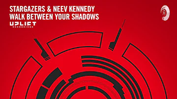 VOCAL TRANCE: Stargazers & Neev Kennedy - Walk Between Your Shadows (Uplift Recordings) + LYRICS