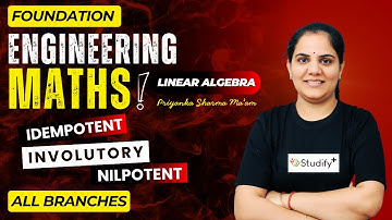 L-5 Idempotent, Involutory & Nilpotent Matrix - Engineering Maths Foundation | All Branch |